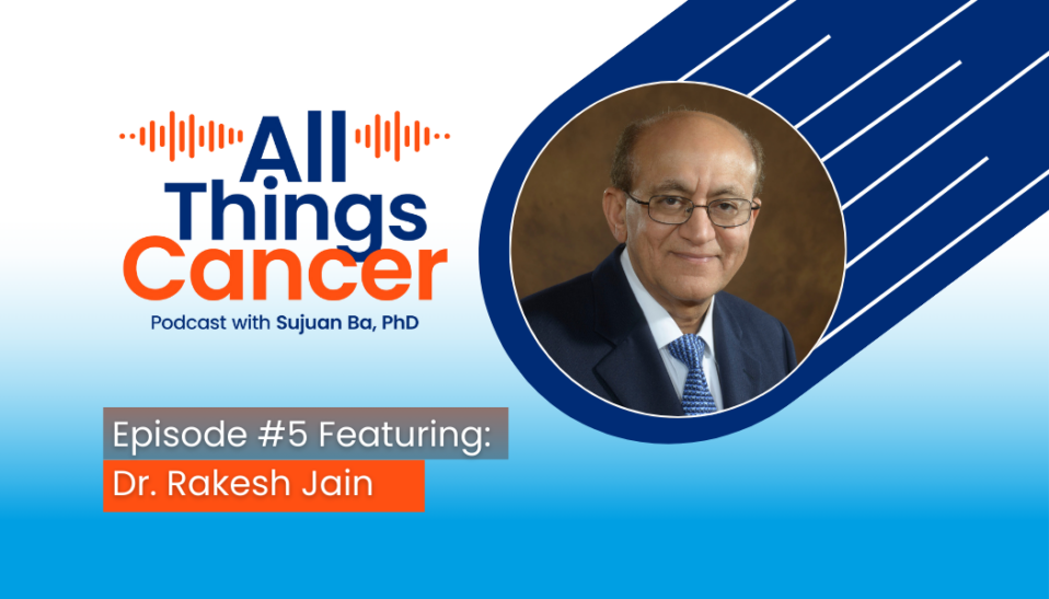 All things Cancer Ep. 5 Rakesh Jain