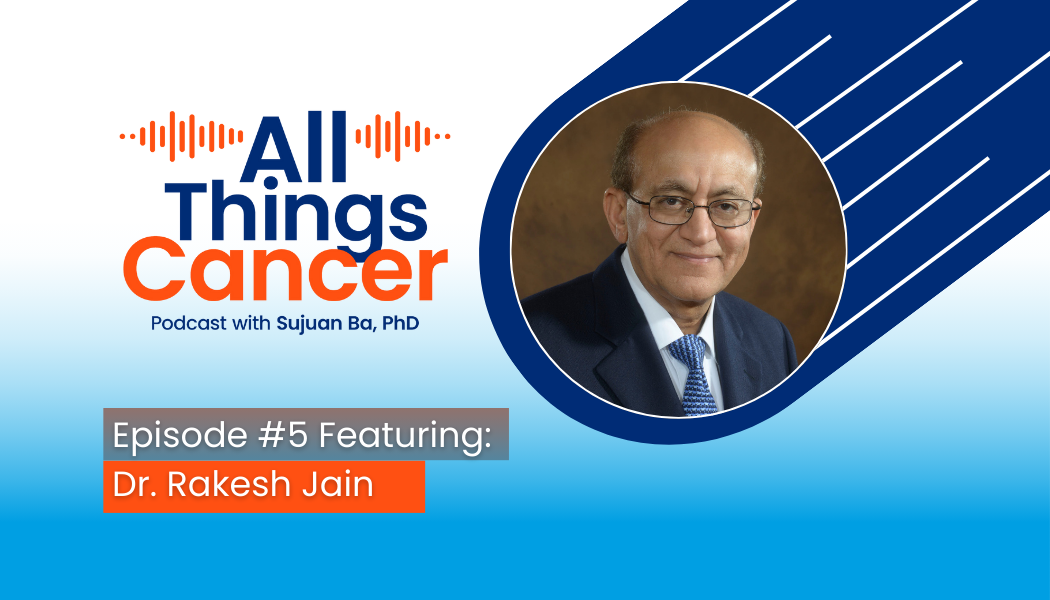 Ep. 5 Rakesh Jain All things Cancer Ep. 5 Rakesh Jain